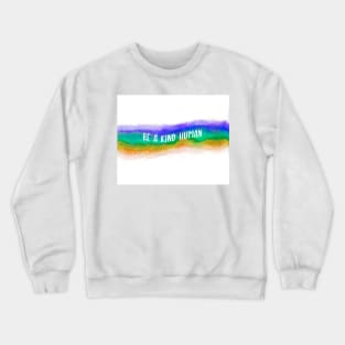 Be A Kind Human Positive Quote Watercolor Stripes Crewneck Sweatshirt